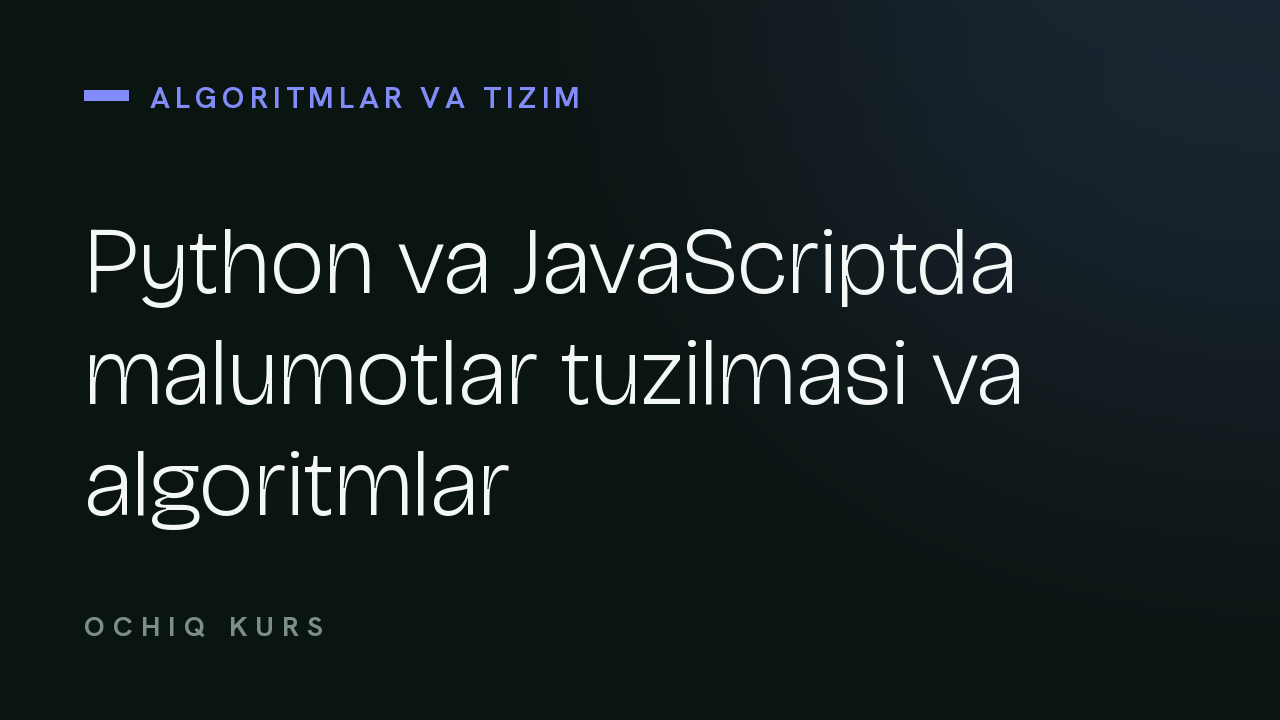 Python va JavaScriptda maʼlumotlar tuzilmasi va algoritmlar