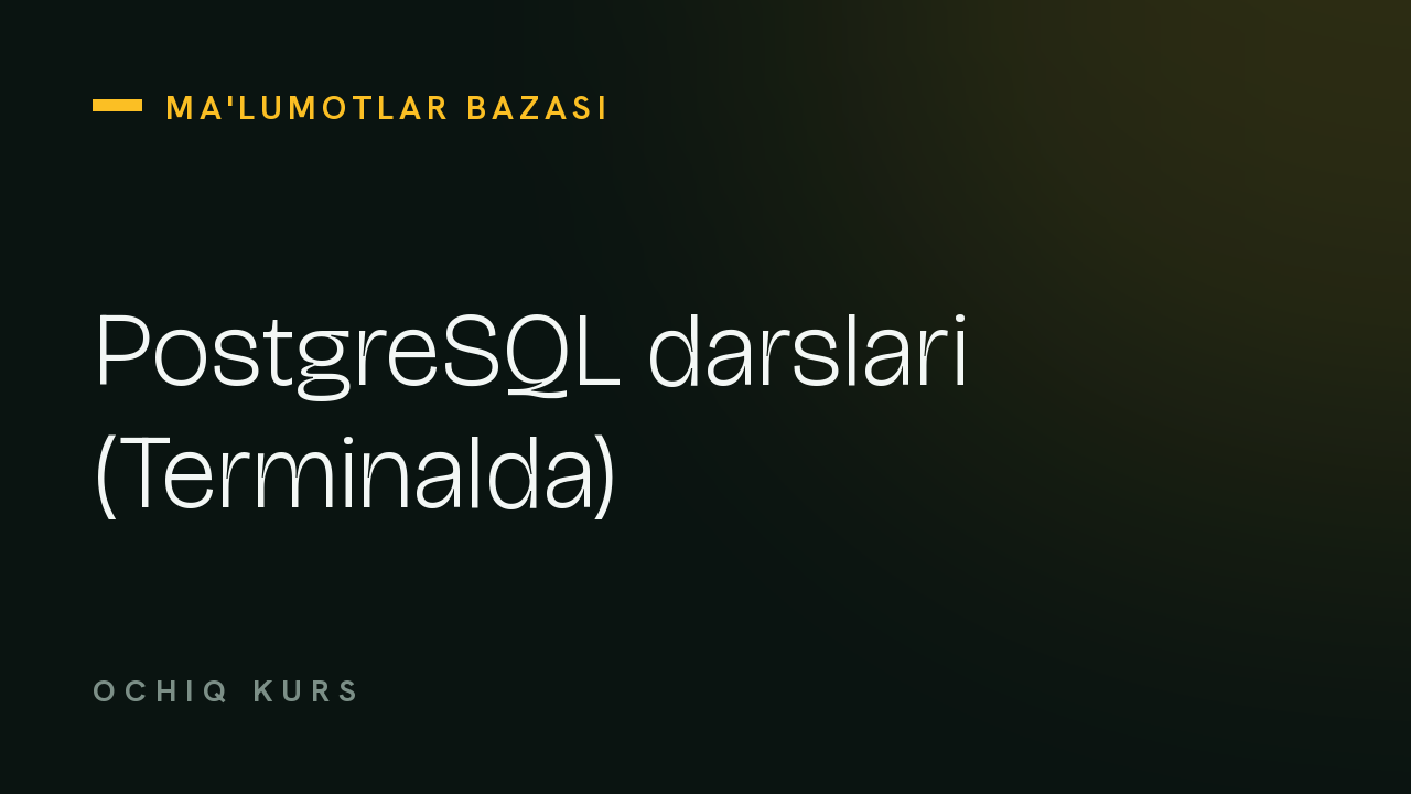 PostgreSQL darslari (Terminalda)